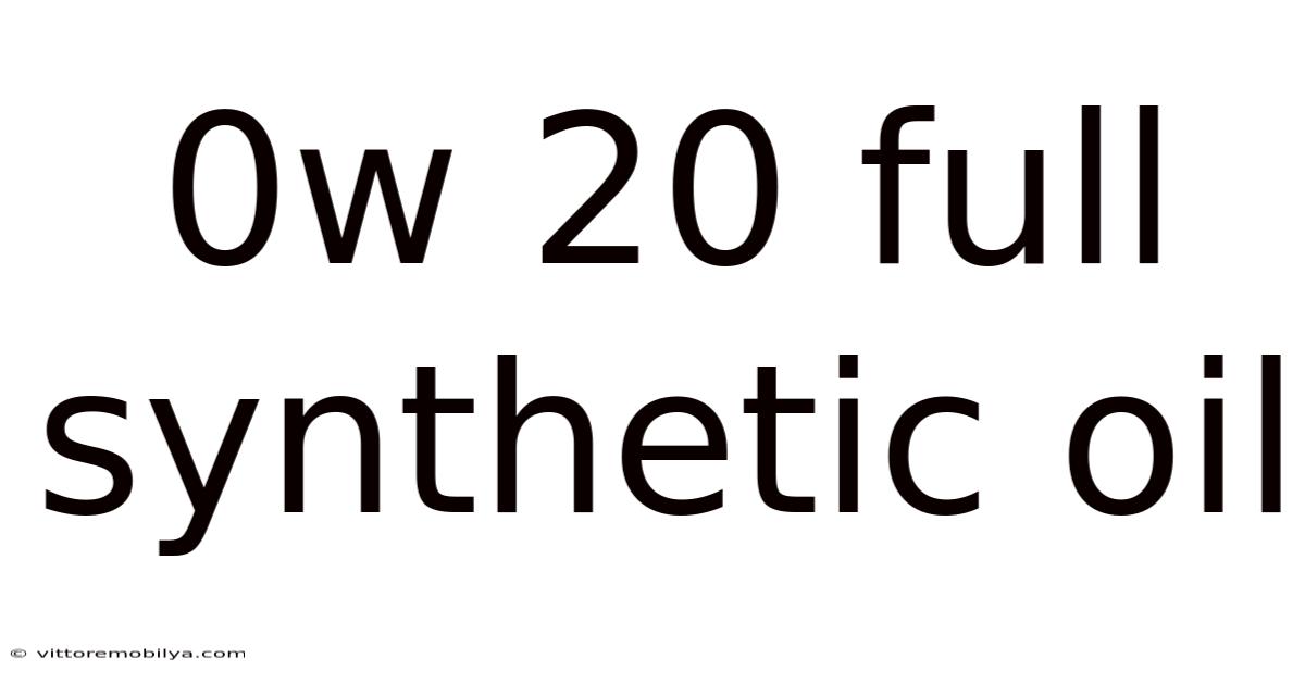 0w 20 Full Synthetic Oil