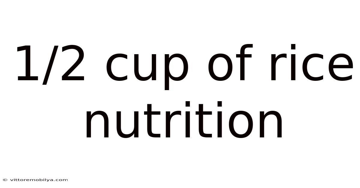 1/2 Cup Of Rice Nutrition