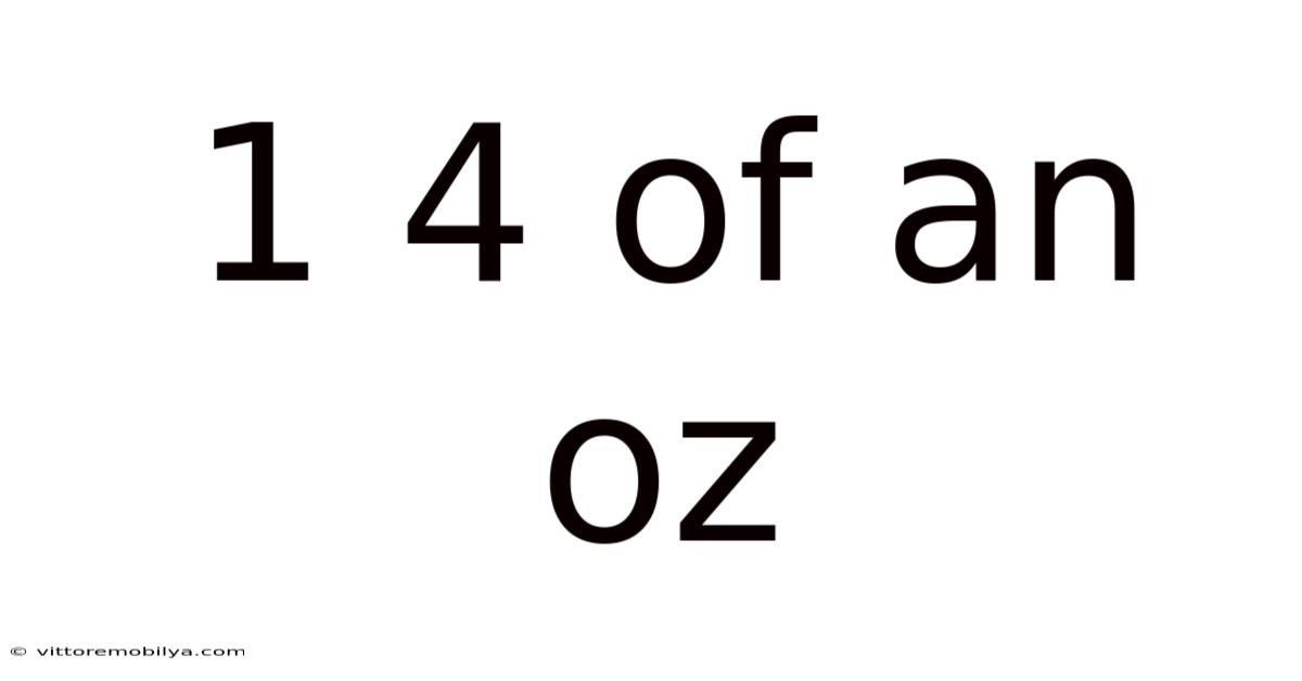 1 4 Of An Oz