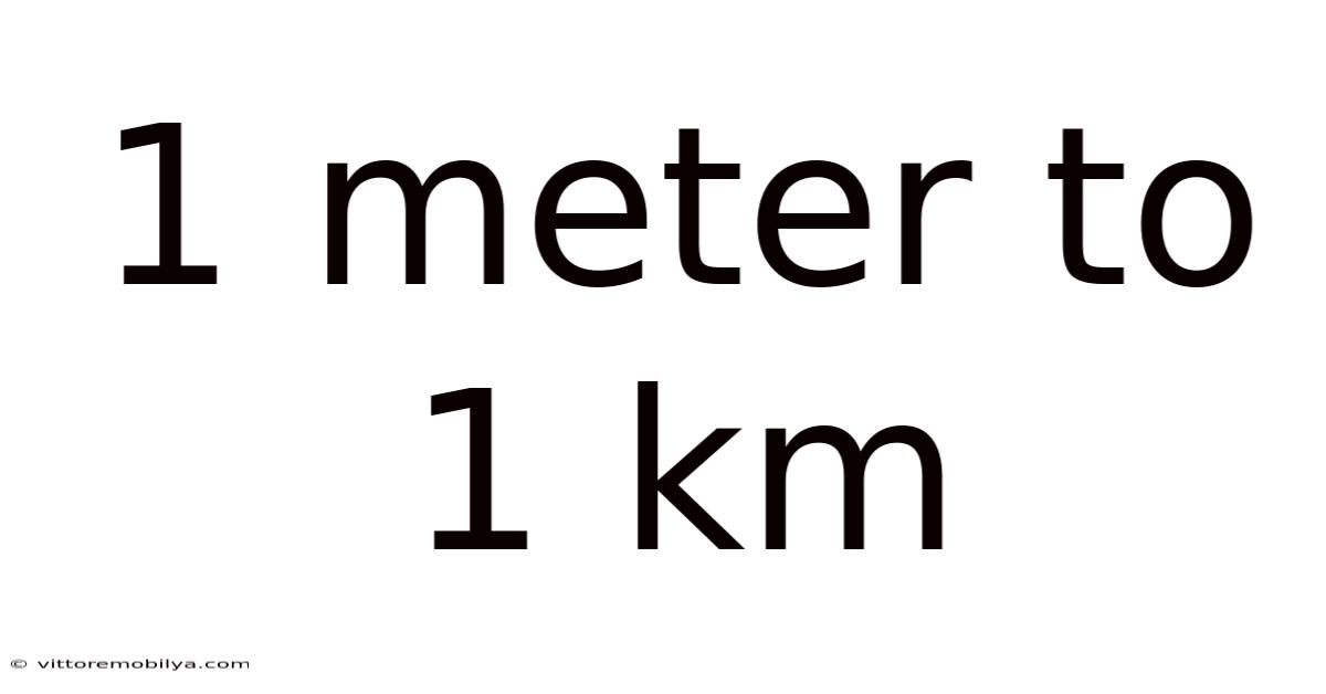 1 Meter To 1 Km
