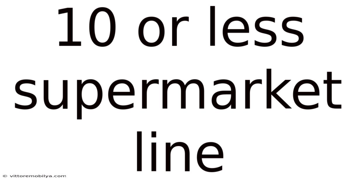 10 Or Less Supermarket Line
