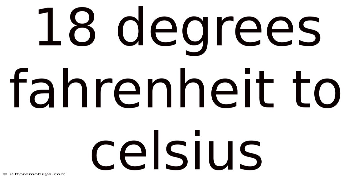 18 Degrees Fahrenheit To Celsius
