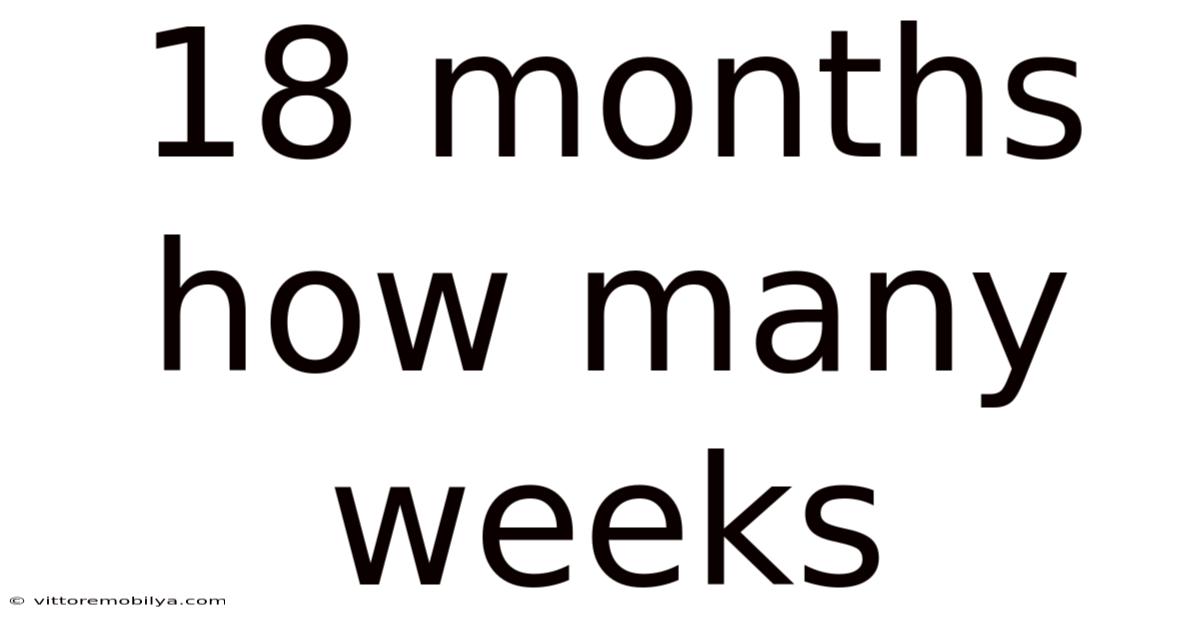 18 Months How Many Weeks