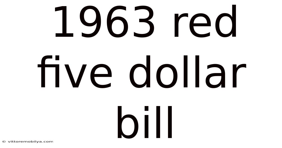 1963 Red Five Dollar Bill