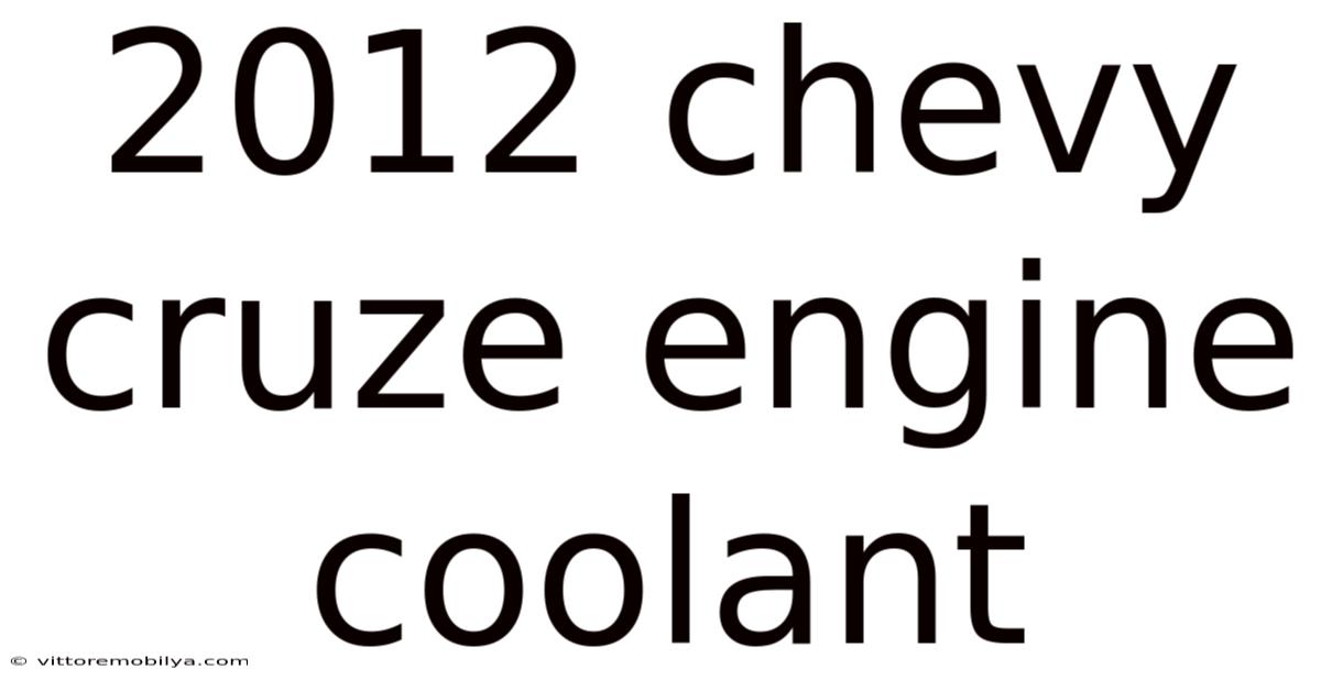 2012 Chevy Cruze Engine Coolant