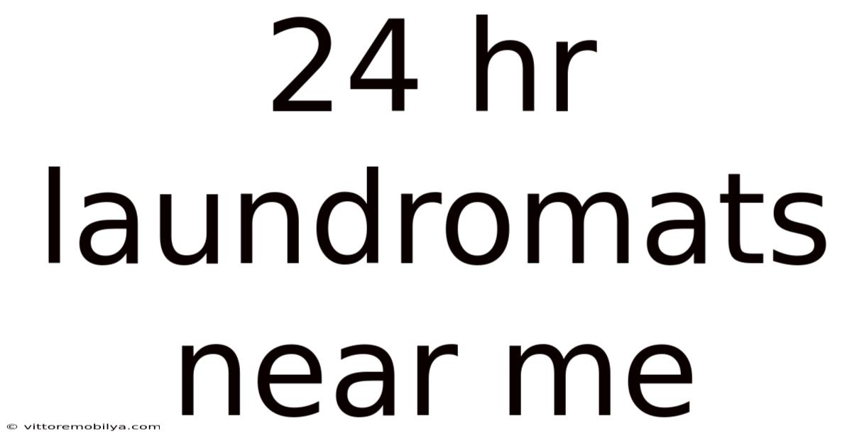 24 Hr Laundromats Near Me