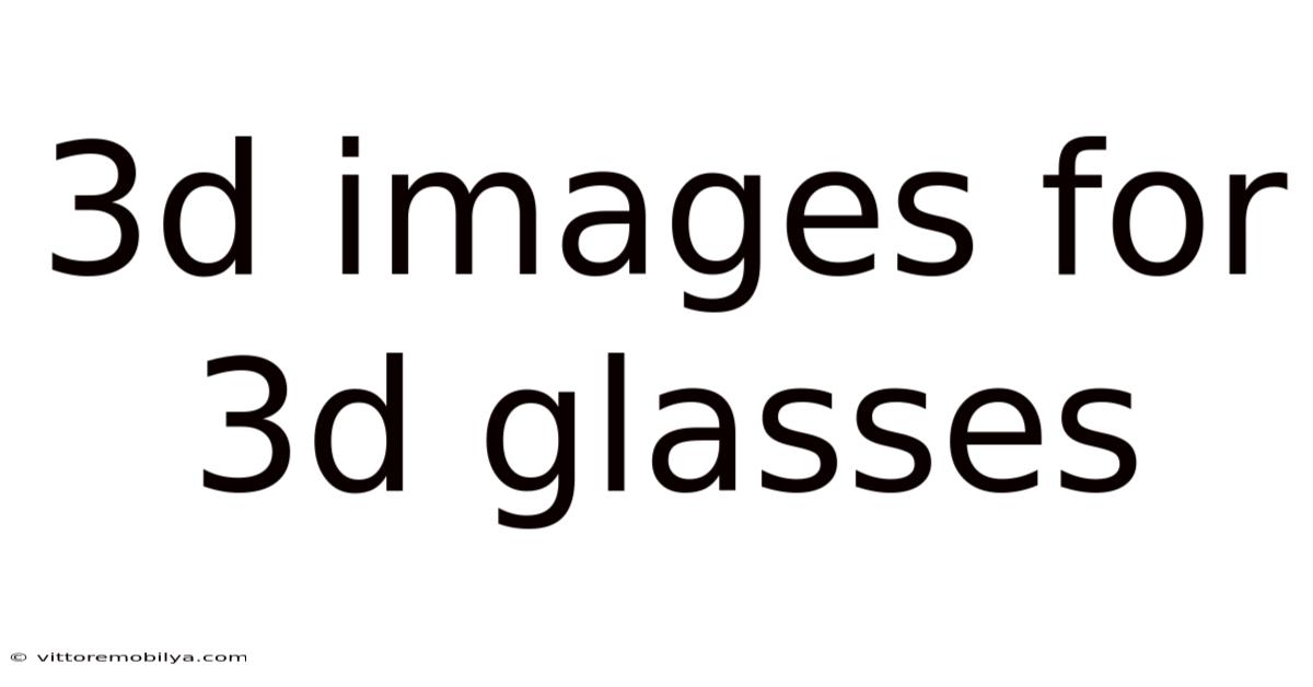 3d Images For 3d Glasses