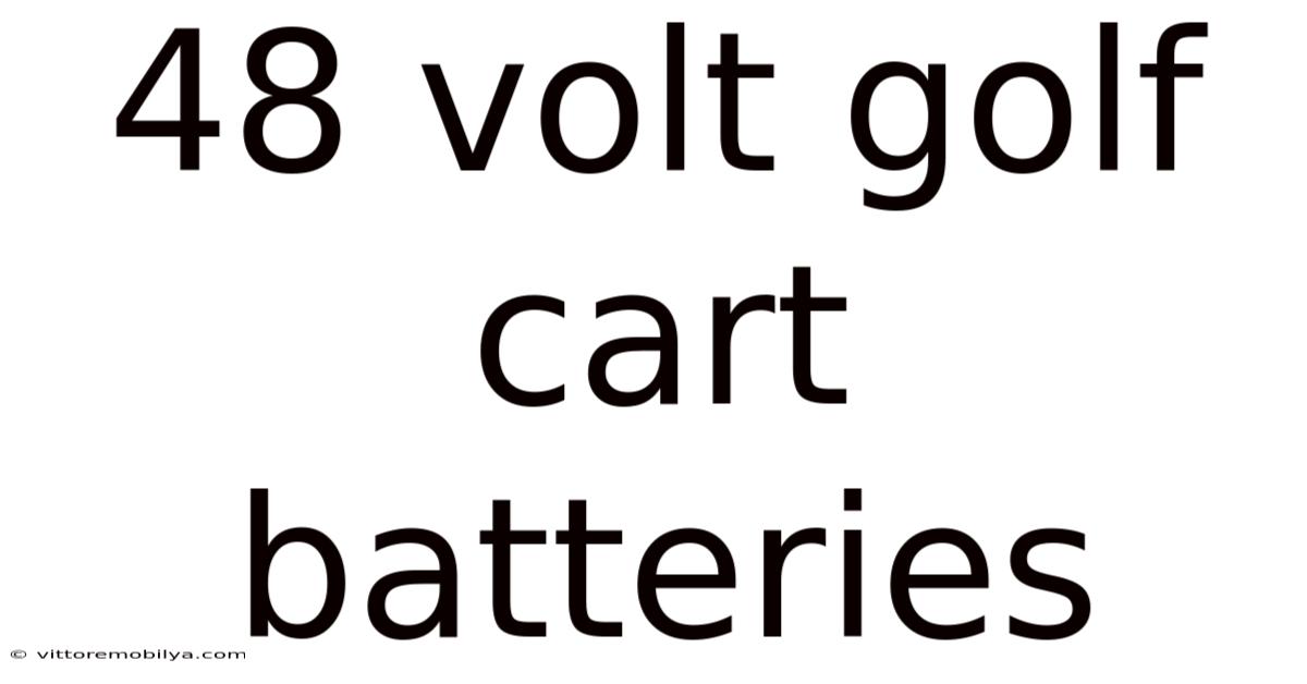 48 Volt Golf Cart Batteries