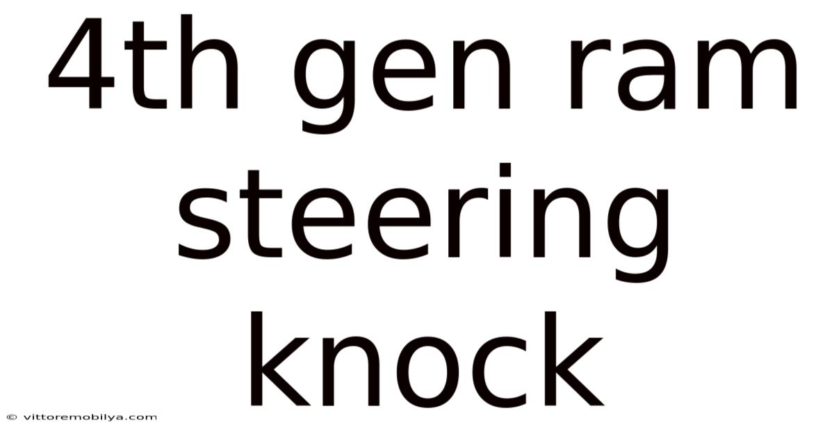 4th Gen Ram Steering Knock