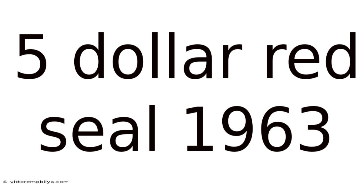 5 Dollar Red Seal 1963