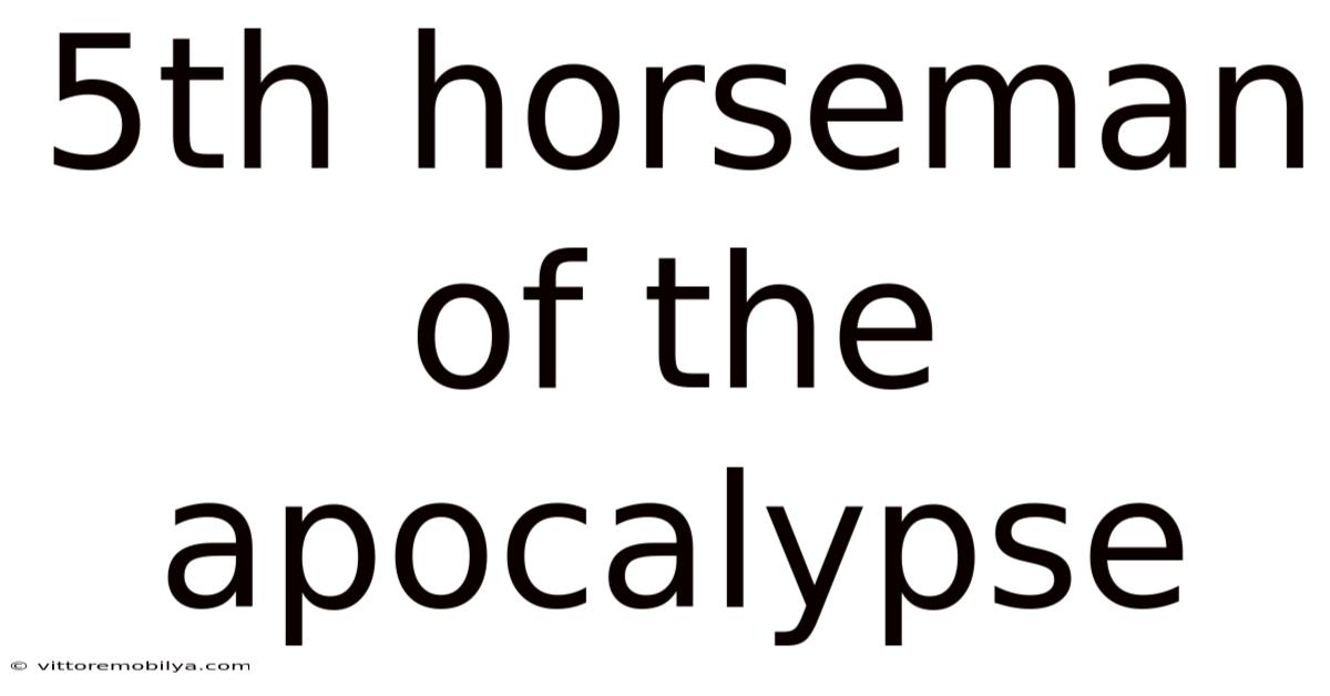 5th Horseman Of The Apocalypse