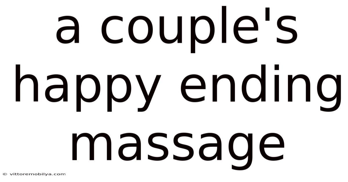 A Couple's Happy Ending Massage