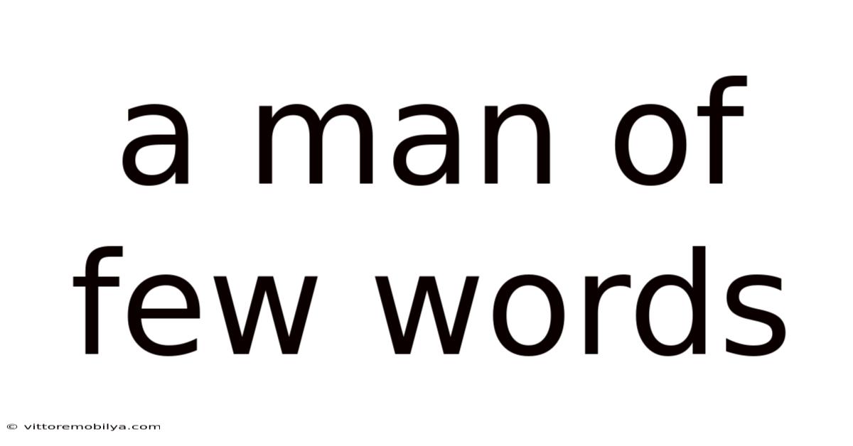 A Man Of Few Words