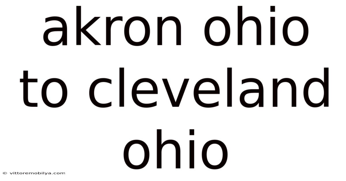 Akron Ohio To Cleveland Ohio