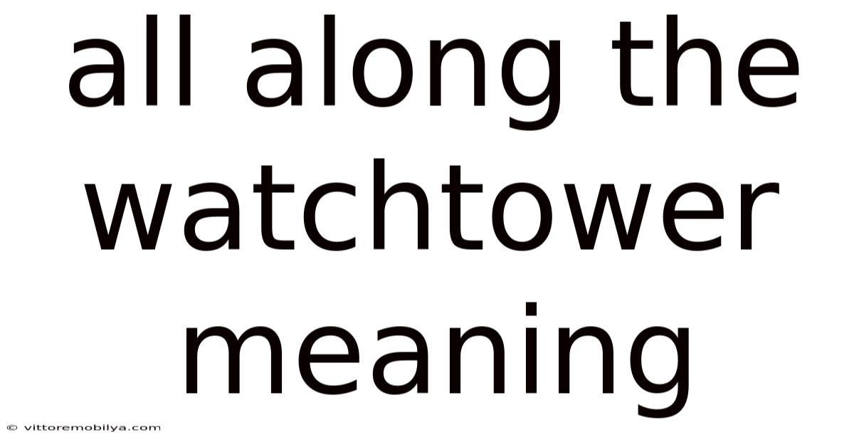 All Along The Watchtower Meaning