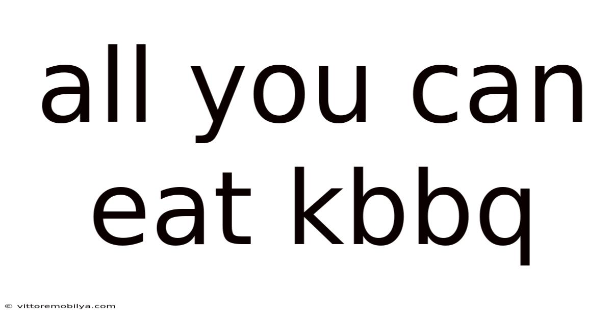 All You Can Eat Kbbq