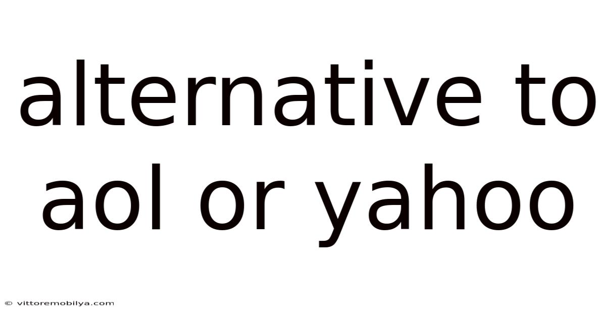 Alternative To Aol Or Yahoo