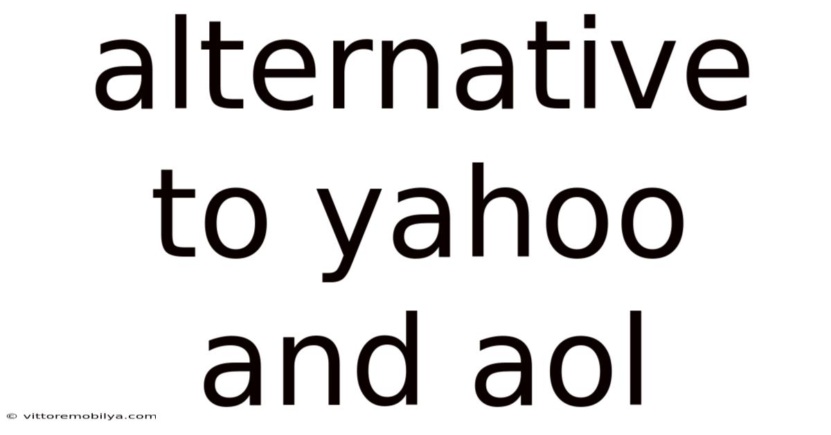 Alternative To Yahoo And Aol