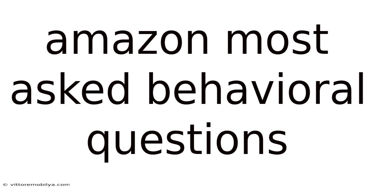Amazon Most Asked Behavioral Questions