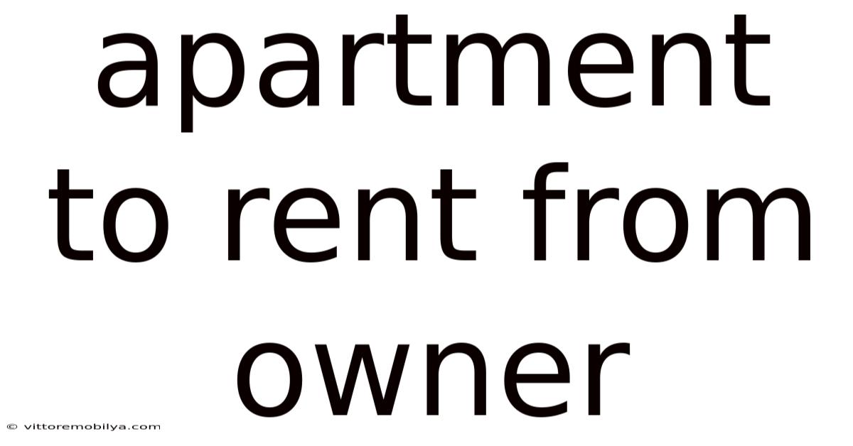 Apartment To Rent From Owner