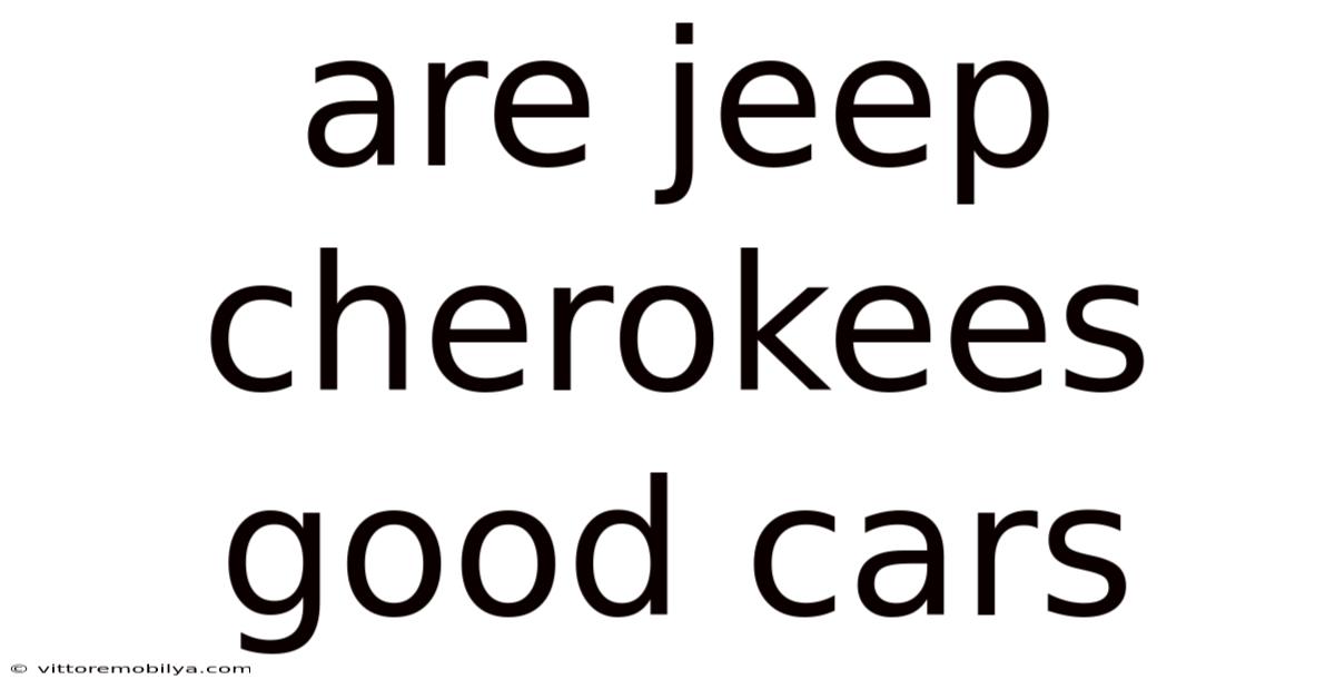Are Jeep Cherokees Good Cars