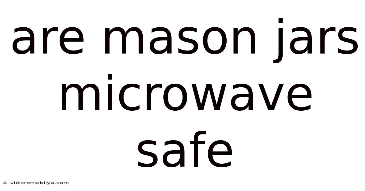 Are Mason Jars Microwave Safe