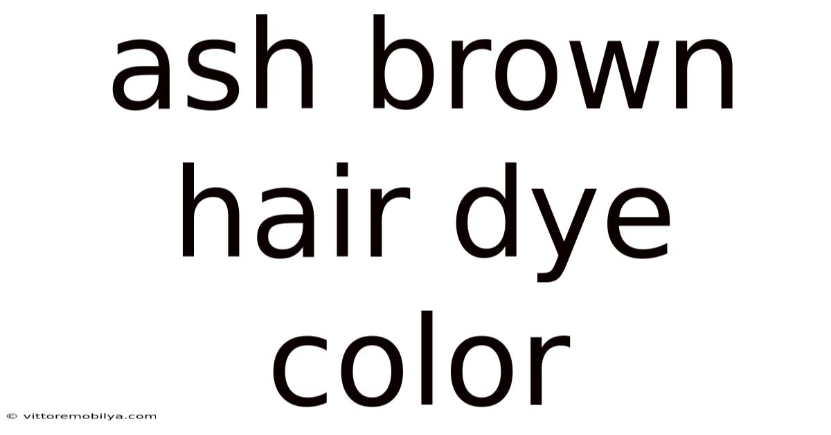 Ash Brown Hair Dye Color