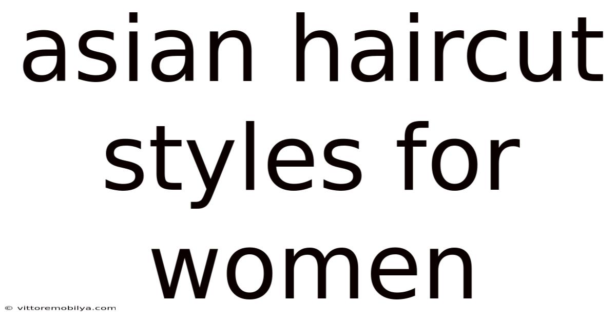 Asian Haircut Styles For Women