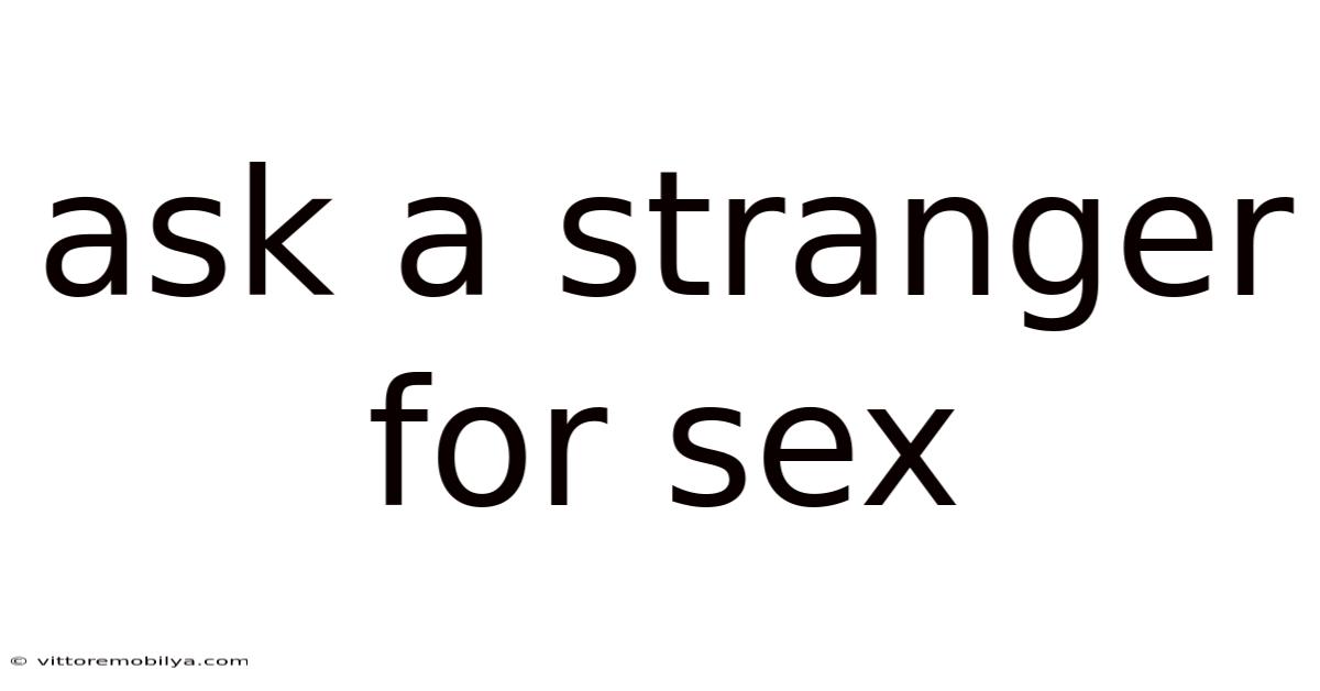 Ask A Stranger For Sex