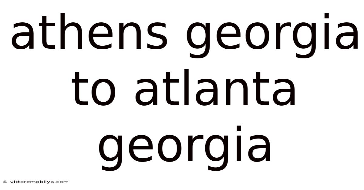 Athens Georgia To Atlanta Georgia