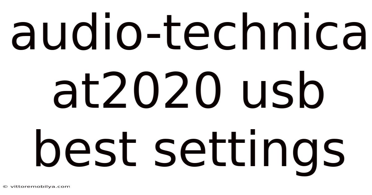 Audio-technica At2020 Usb Best Settings