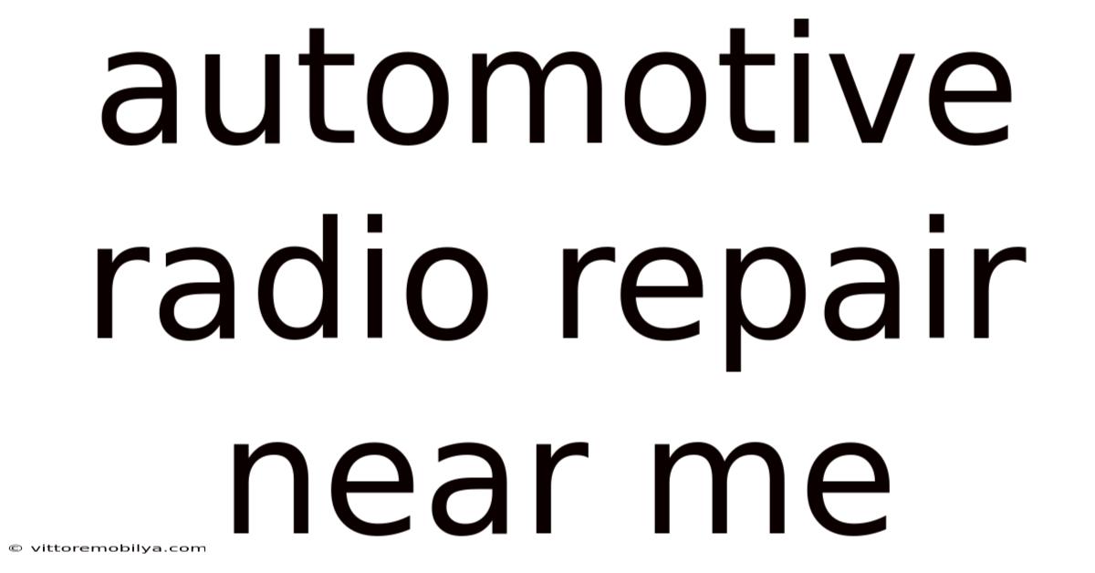Automotive Radio Repair Near Me