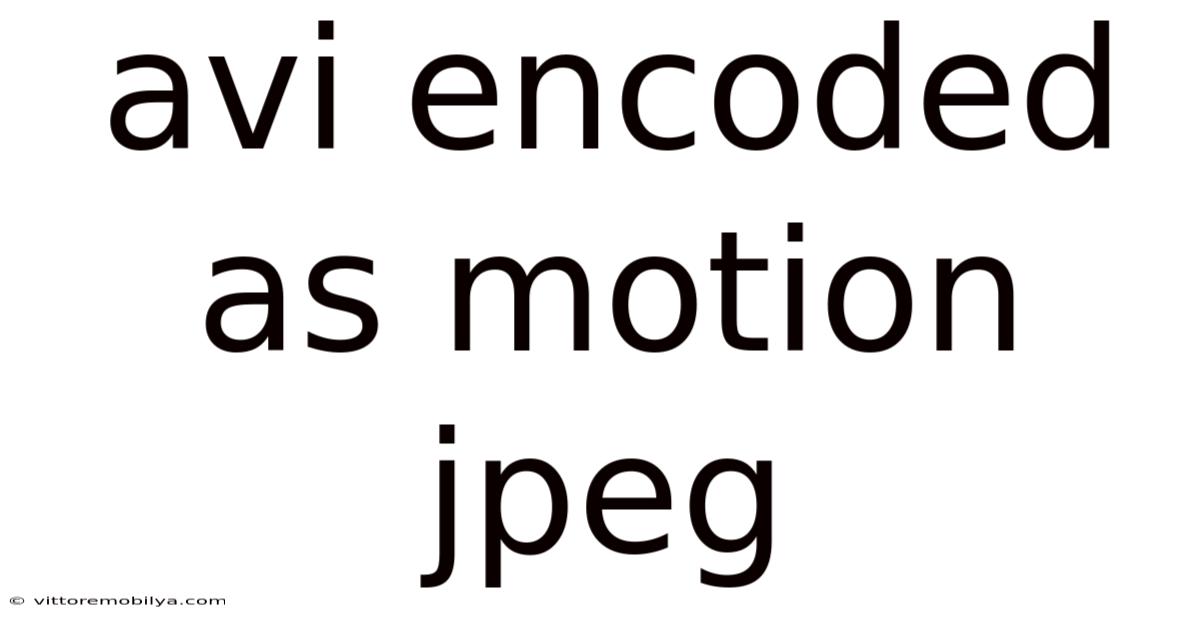 Avi Encoded As Motion Jpeg