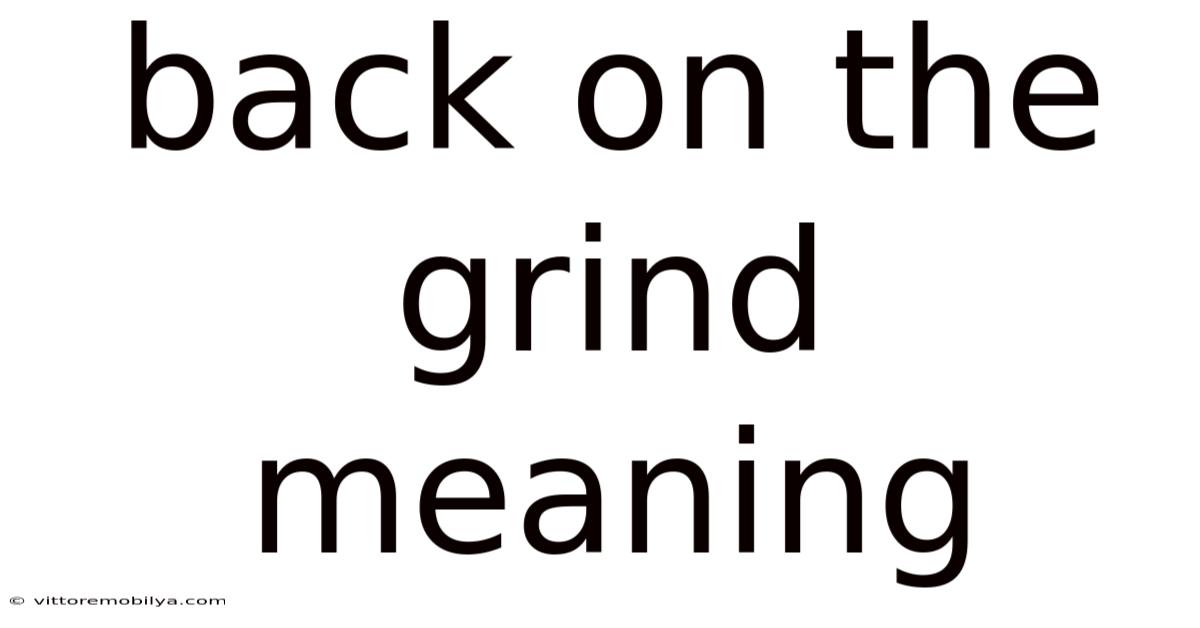 Back On The Grind Meaning