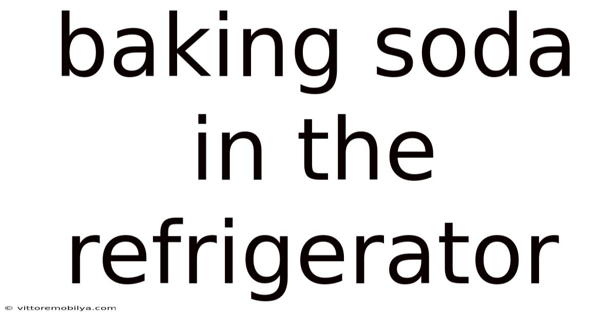 Baking Soda In The Refrigerator