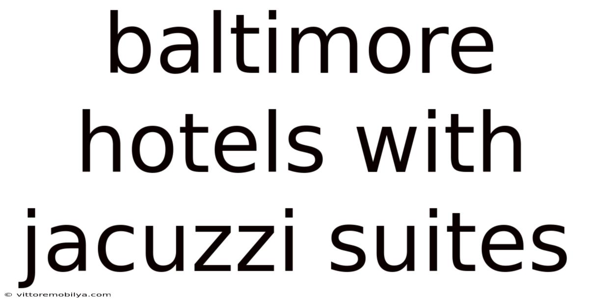 Baltimore Hotels With Jacuzzi Suites