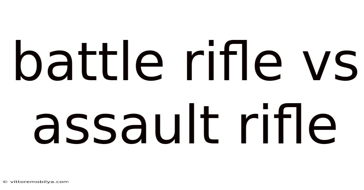 Battle Rifle Vs Assault Rifle
