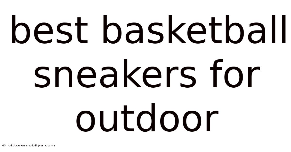 Best Basketball Sneakers For Outdoor
