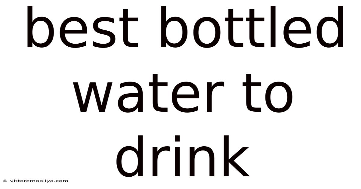 Best Bottled Water To Drink