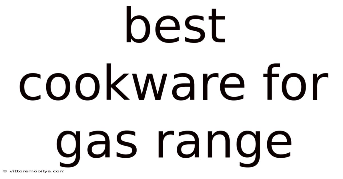 Best Cookware For Gas Range