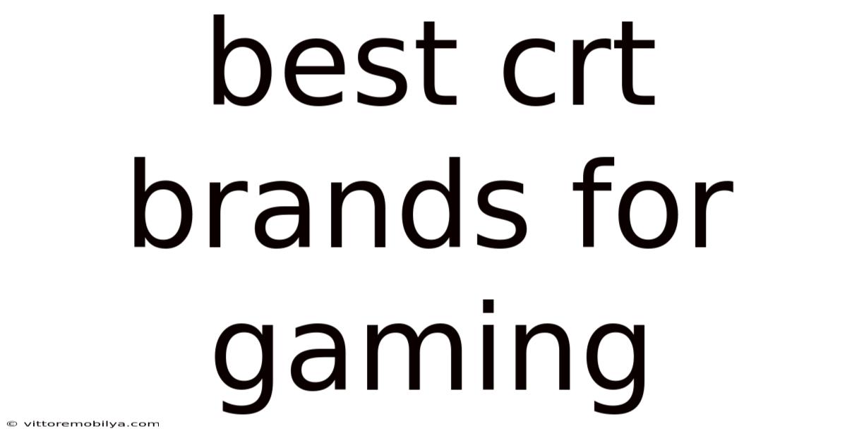 Best Crt Brands For Gaming