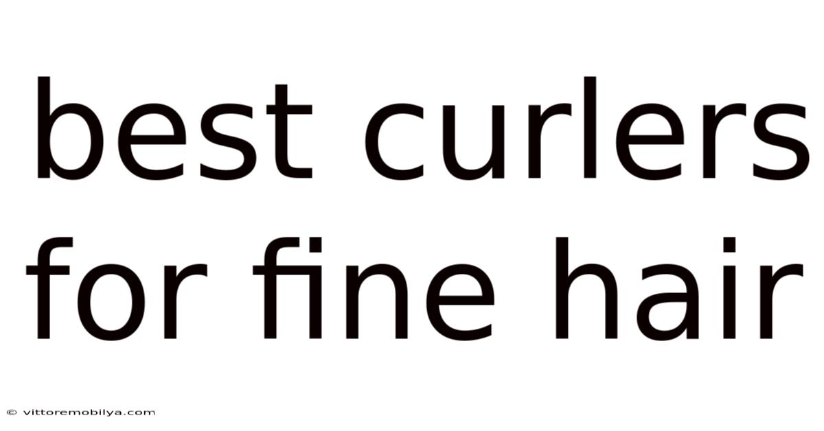 Best Curlers For Fine Hair