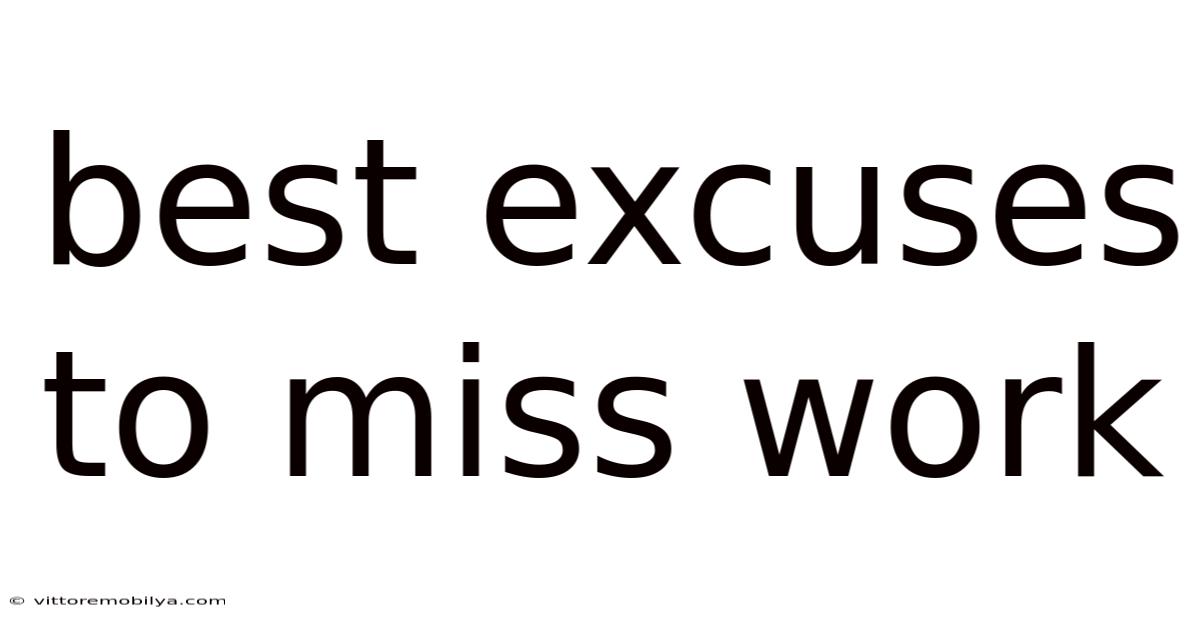 Best Excuses To Miss Work