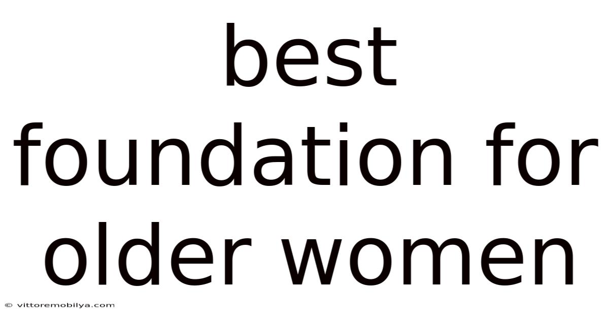 Best Foundation For Older Women