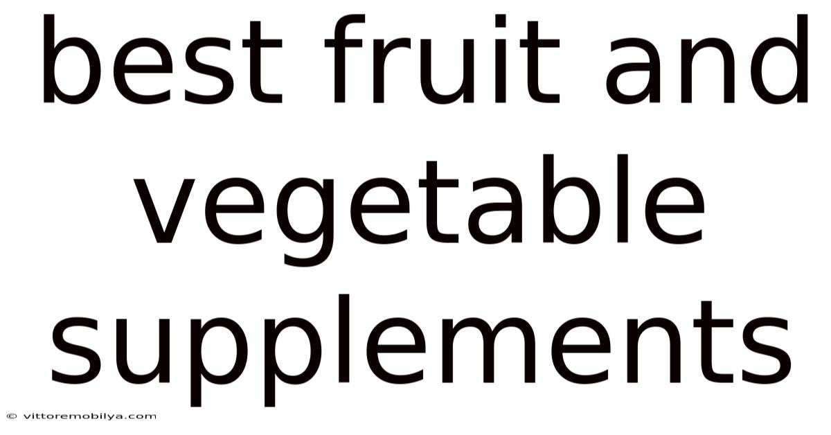 Best Fruit And Vegetable Supplements