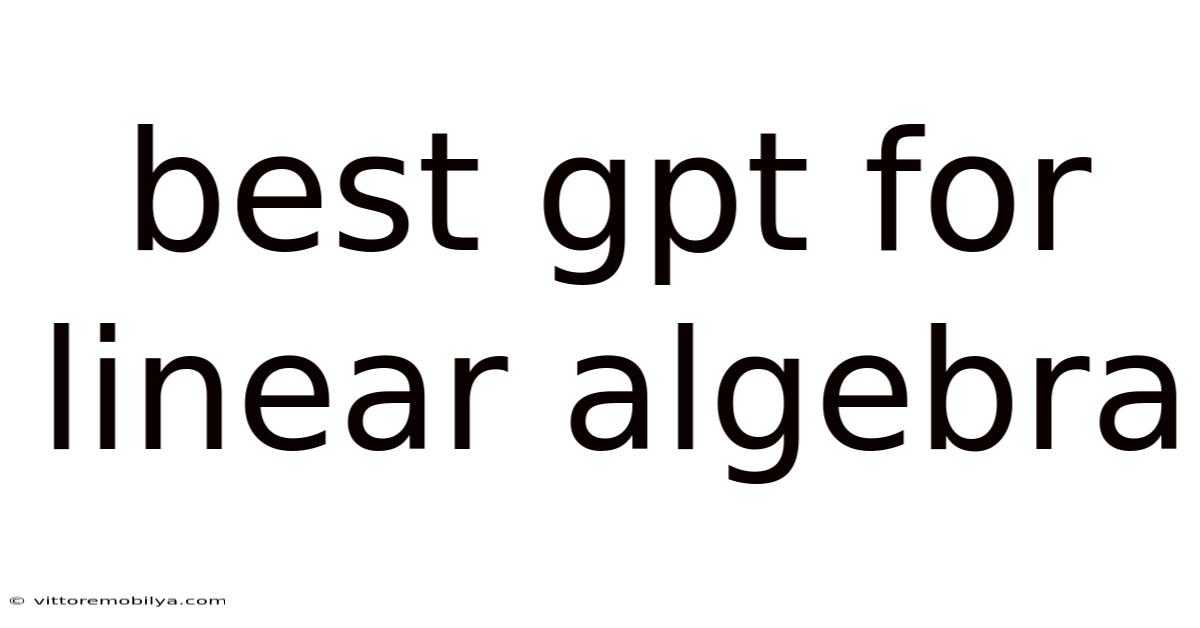 Best Gpt For Linear Algebra