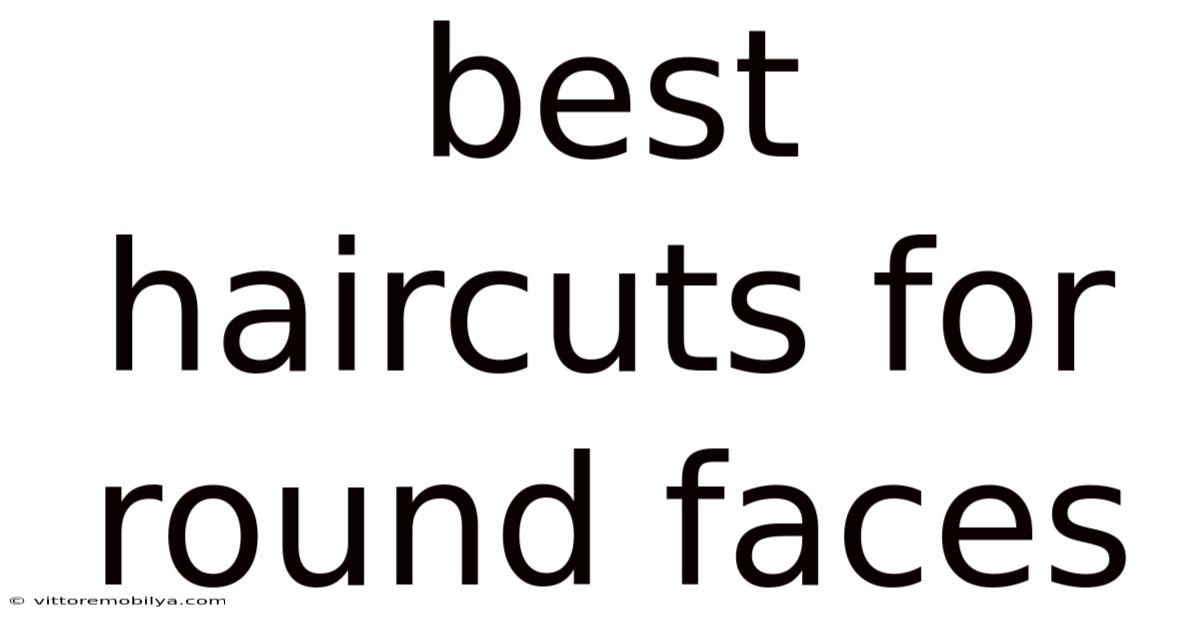 Best Haircuts For Round Faces