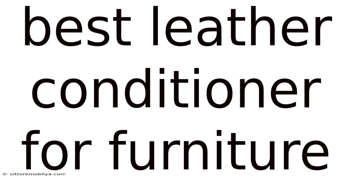 Best Leather Conditioner For Furniture