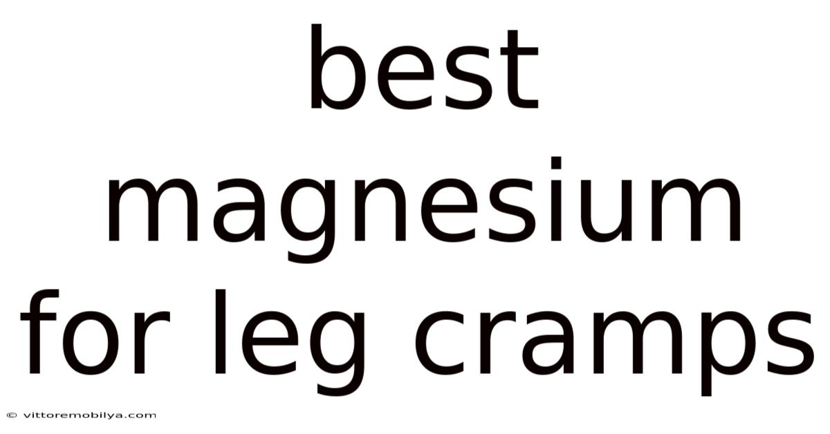 Best Magnesium For Leg Cramps