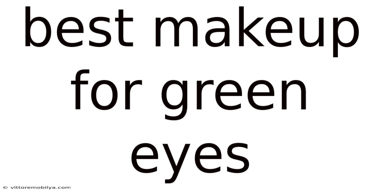 Best Makeup For Green Eyes